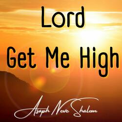 Lord Get Me High