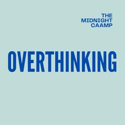 Overthinking