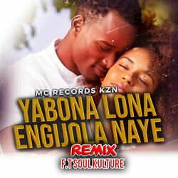 Yabona Lona Engijola Naye Manje