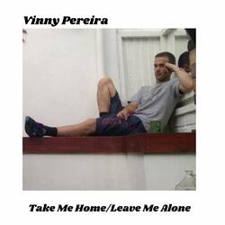 Take Me Home/Leave Me Alone