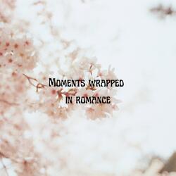 Moments Wrapped in Romance