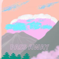 Pass Away