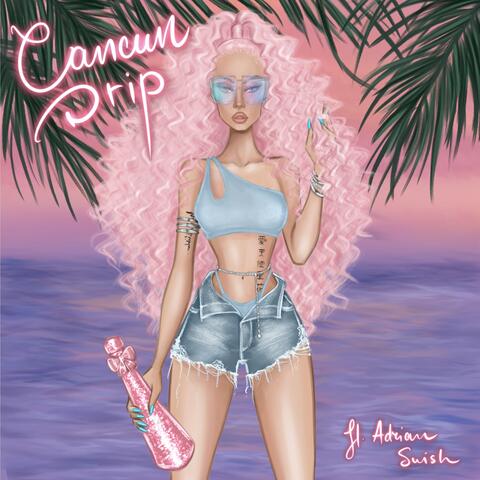 Cancun Drip