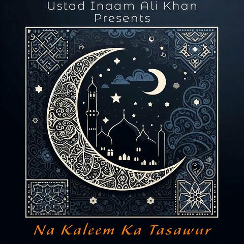 Na Kaleem Ka Tasawur (Hadiyae Naat)