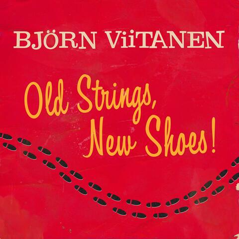 Old Strings, New Shoes!