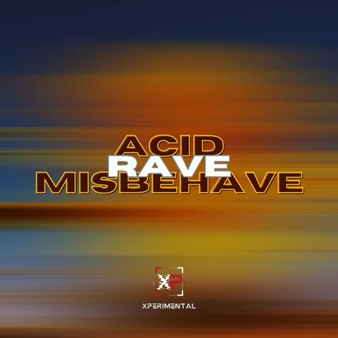 Acid Rave Misbehave