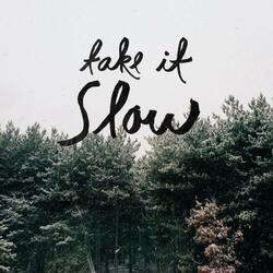 Take It Slow