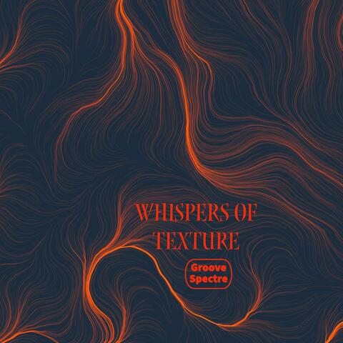 Whispers of Texture