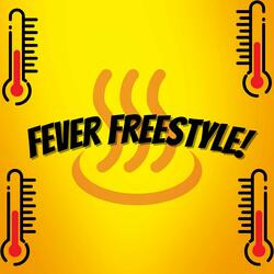 Fever Freestyle!