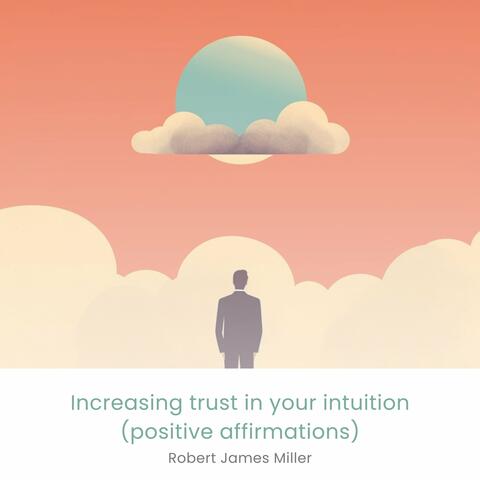 Increasing trust in your intuition (positive affirmations)