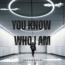 You Know Who I Am