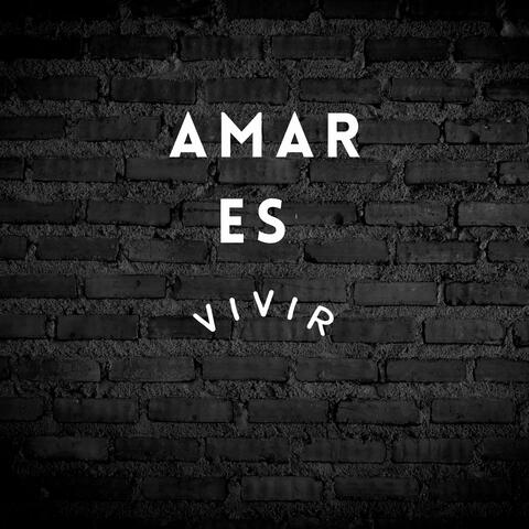 Amar Es Vivir