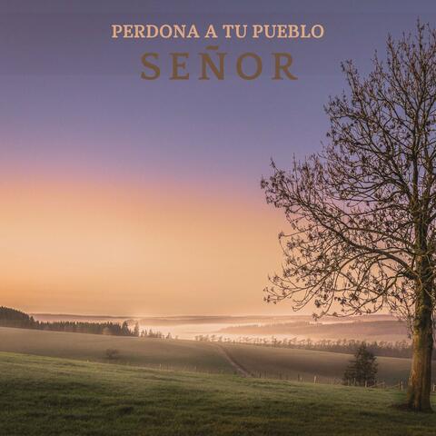 Perdona A Tu Pueblo Señor