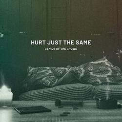 Hurt Just the Same