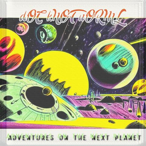 Adventures on the Next Planet