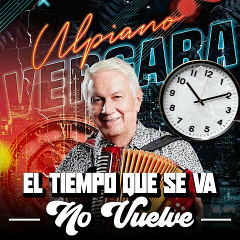 El Tiempo Que Se Va No Vuelve