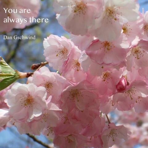 You Are Always There
