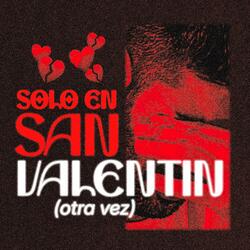 Solo en San Valentin (Otra Vez)
