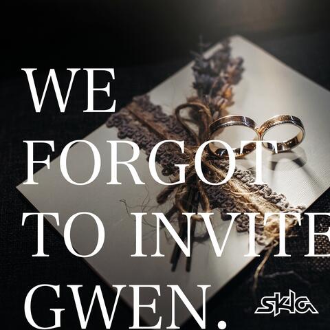 We Forgot to Invite Gwen.