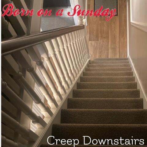 Creep Downstairs