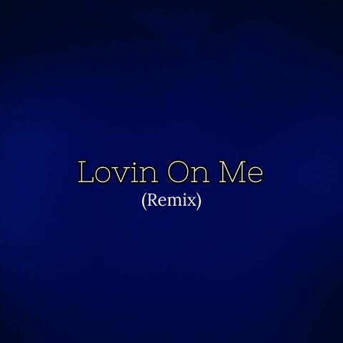 Lovin on Me (Remix)