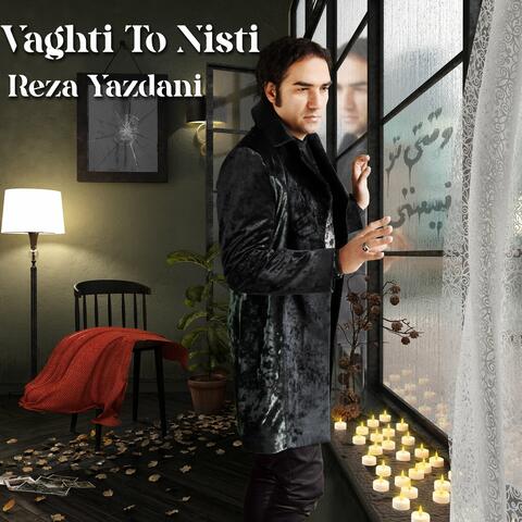 Vaghti To Nisti