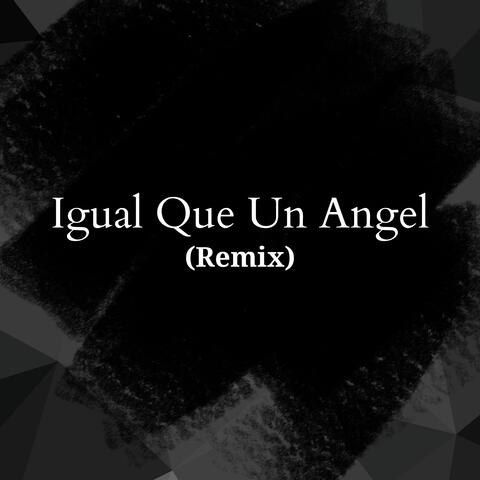 Igual Que un Angel (Remix)