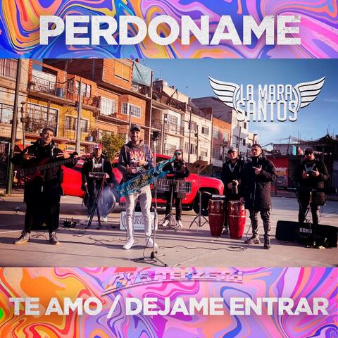 Perdóname, Te Amo, Déjame Entrar