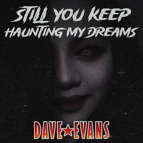 Still You Keep Haunting My Dreams