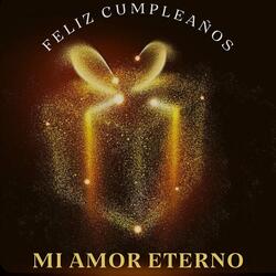 Feliz Cumpleaños, Mi Amor Eterno
