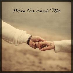 When Our Hands Met
