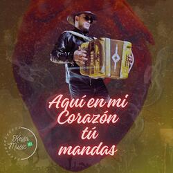 Aquí en mi corazón tú mandas