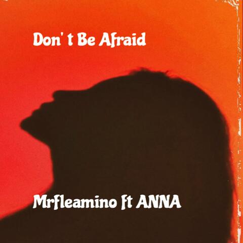 Don't Be Afraid