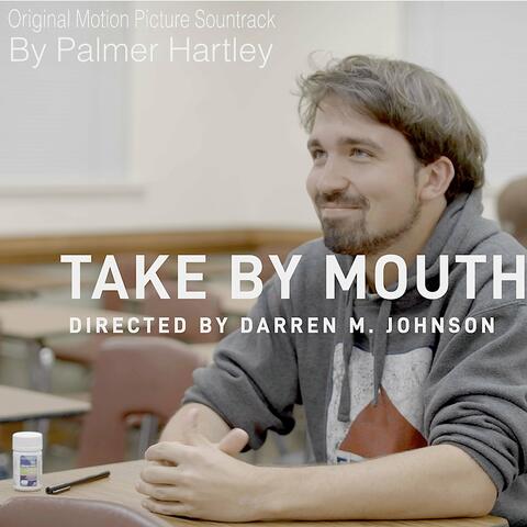 Take by Mouth Directed by Darren M. Johnson (Original Motion Picture Soundtrack)