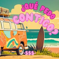 ¿Qué pedo contigo?