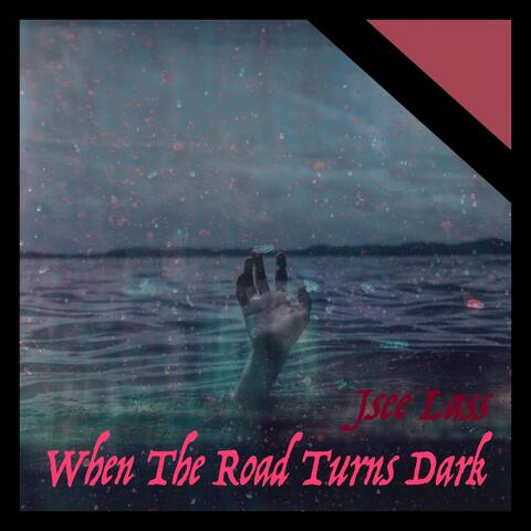 When the Road Turns Dark
