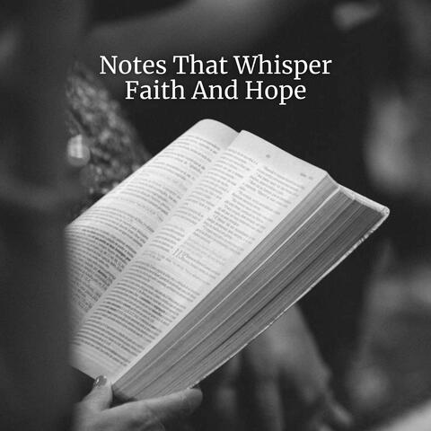 Notes That Whisper Faith And Hope