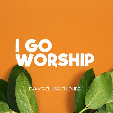 I Go Worship