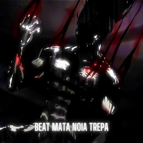 Beat Mata Noia Trepa