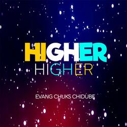 Higher Higher, Evang Chuks Chidube
