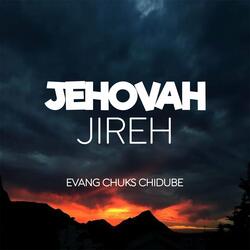Jehovah Jireh, Evang Chuks Chidube