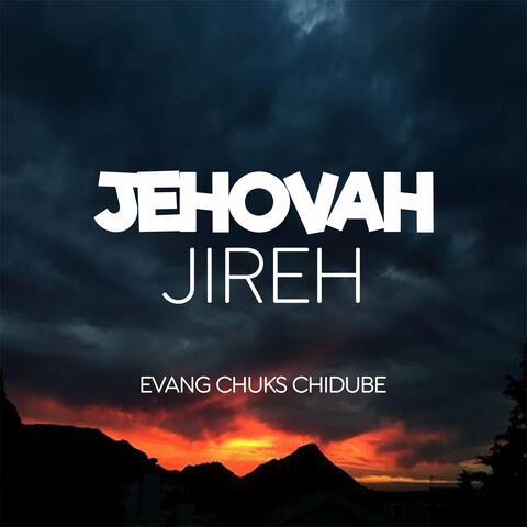 Jehovah Jireh, Evang Chuks Chidube