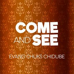 Come and See, Evang Chuks Chidube