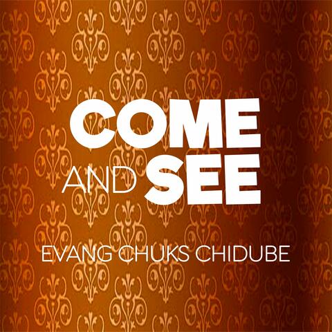 Come and See, Evang Chuks Chidube