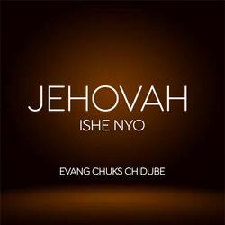 Jehovah Ishe Nyo, Evang Chuks Chidube