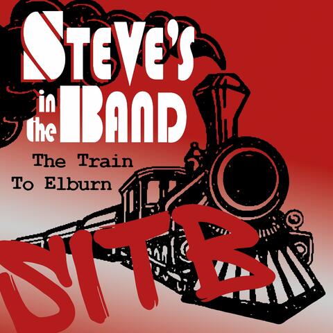Steve's in the Band; the Train to Elburn
