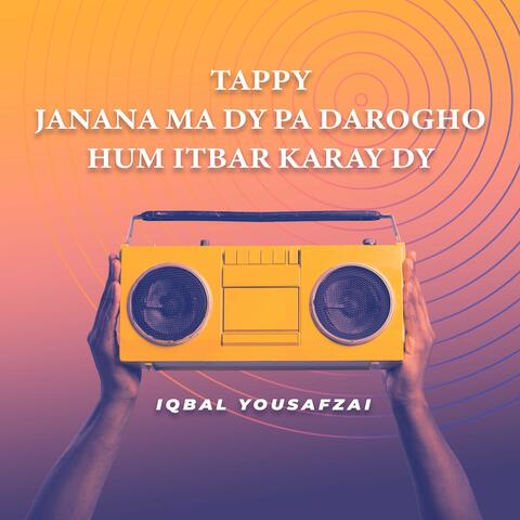 Tappy Janana Ma Dy Pa Darogho Hum Itbar Karay Dy