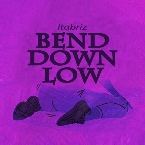 Bend Down Low