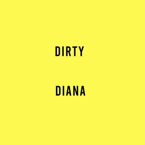 Dirty Diana