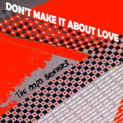 Don't Make It About Love